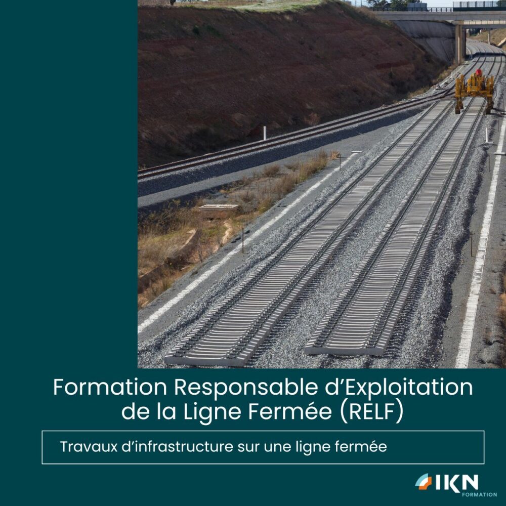Formation Initiale Travaux d'infrastructure sur une ligne fermée – Responsable d' Exploitation de la Ligne Fermée (RELF)